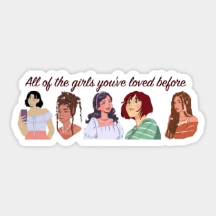 All of the Girls You've Loved Before Sticker